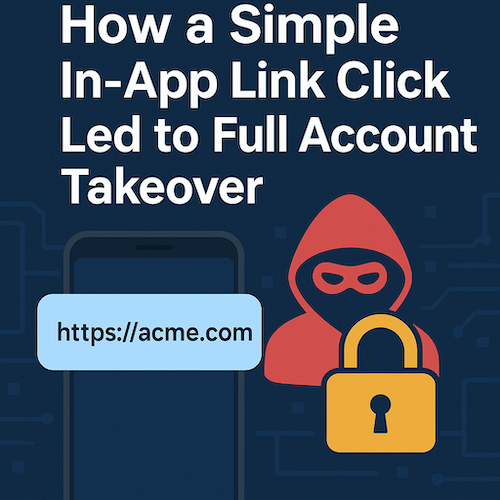 How a Simple In-App Link Click Led to Full Account Takeover from Nova Security